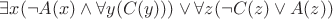 $\exists x(\neg A(x) \wedge \forall y (C(y)))\vee\forall z(\neg C(z) \vee A(z)) $