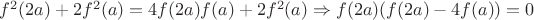 $f^2(2a)+2f^2(a)=4f(2a)f(a)+2f^2(a)\Rightarrow f(2a)(f(2a)-4f(a)) = 0$