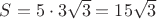 $S=5\cdot 3\sqrt 3=15\sqrt 3$