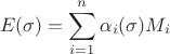 $$
E(\sigma) = \sum\limits_{i=1}^n{\alpha_i (\sigma) M_i}
$$