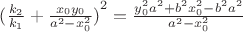 ${(\frac{k_2}{k_1}+\frac{x_0y_0}{a^2-x_0^2})}^2=\frac{y_0^2a^2+b^2x_0^2-b^2a^2}{a^2-x_0^2}$