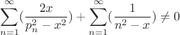 $$\sum \limite_{n=1}^{\infty} (\frac{2x}{p_n^2-x^2})+\sum\limite_{n=1}^{\infty} (\frac{1}{n^2-x})\neq 0$$