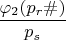 $ \dfrac {\varphi_{2}(p_{r}\#)}{p_s} $