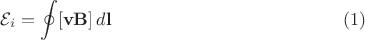 $$\mathcal{E}_i=\oint[\mathbf{vB}]\,d\mathbf{l}\eqno(1)$$