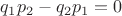 ${q_1}{p_2}-{q_2}{p_1}=0$