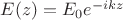 $E(z)=E_0e^{-ikz}$
