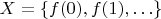 $X = \{ f(0), f(1), \ldots \}$