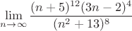 $$\lim\limits_{n \rightarrow \infty}\frac{(n+5)^{12}(3n-2)^4}{(n^2+13)^8}$$