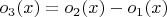 $o_3(x) = o_2(x) - o_1(x)$