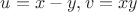 $u=x-y, v= xy$