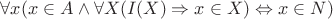 $\forall x (x \in A \wedge \forall X (I(X) \Rightarrow x \in X) \Leftrightarrow x \in N)$