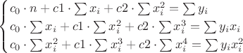 $$\begin{cases}c_0\cdot n+c1\cdot\sum x_i+c2\cdot\sum x_i^2=\sum y_i \\ c_0\cdot\sum x_i+c1\cdot\sum x_i^2+c2\cdot\sum x_i^3=\sum y_ix_i \\ c_0\cdot\sum x_i^2+c1\cdot\sum x_i^3+c2\cdot\sum x_i^4=\sum y_ix_i^2 \\ \end{cases}$$