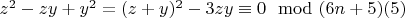 $z^2-z y +y^2= (z+y)^2 -3z y\equiv 0\mod(6n + 5)\engo(5)$