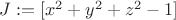 $J := [x^2+y^2+z^2-1]$