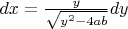 $dx = \frac{y}{\sqrt{y^2 - 4ab}}dy$
