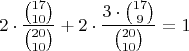 $$2\cdot\dfrac{\binom{17}{10}}{\binom{20}{10}}+2\cdot\dfrac{3\cdot\binom{17}{9}}{\binom{20}{10}}=1$$