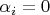 $\alpha_i = 0$