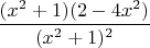 $\dfrac{(x^2 +1)(2-4x^2)}{(x^2+1)^2}$