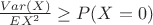 $\frac{Var(X)}{EX^2} \geq P(X=0)$