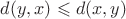 $d(y,x) \leqslant d(x,y)$