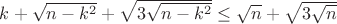 $k+\sqrt{n-k^2}+\sqrt{3\sqrt{n-k^2}}\le \sqrt n+\sqrt{3\sqrt n}$