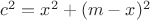 $c^2=x^2+(m-x)^2$