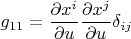 $$g_{11}=\frac{\partial x^i}{\partial u}\frac{\partial x^j}{\partial u}\delta_{ij}$$