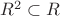 $R^2\subset R$ $R^2\subset R$