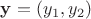 $\mathbf{y}=(y_1,y_2)$ $\mathbf{y}=(y_1,y_2)$
