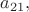 $a_{21},$