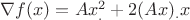 $\nabla f(x) = Ax_.^2+2(Ax)_.x$