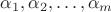 $\alpha_{1}, \alpha_{2}, …, \alpha_{m}$ $\alpha_{1}, \alpha_{2}, …, \alpha_{m}$