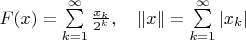 $F(x) = \sum\limits_{k = 1}^\infty  {\frac{{x_k }}{{2^k }}} ,\quad \left\| x \right\| = \sum\limits_{k = 1}^\infty  {\left| {x_k } \right|} $