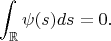 $$ \int_{\mathbb{R}}\psi(s)ds=0.$$