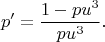 $$p'=\frac{1-pu^3}{pu^3}.$$