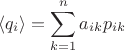 $$
\langle q_{i} \rangle= \sum_{k = 1}^{n} a_{i k} p_{i k}
$$