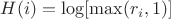 $H(i)=\log[\max(r_i,1)]$