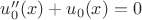 $u''_0(x) + u_0(x) = 0$