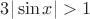 $3|\sin{x}| > 1$