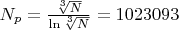 $N_p =  \frac{\sqrt[3]{N}}{ \ln  \sqrt[3]{N}} = 1023093$