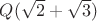 $Q(\sqrt2+\sqrt3)$