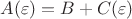 $A(\varepsilon)=B+C(\varepsilon)$