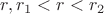 $r, r_1 < r < r_2$