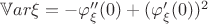 $\mathbb{V}ar\xi = -\varphi_\xi''(0) + (\varphi_\xi'(0))^2$