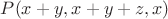 $P(x+y,x+y+z,x)$