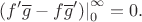 $$
 \left. (f'\overline g - f \overline g') \right|_0^{\infty} = 0.
$$
