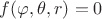 $f(\varphi, \theta, r)=0$