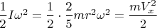 $\dfrac{1}{2}I\omega^2=\dfrac{1}{2}\cdot\dfrac {2}{5}mr^2\omega^2=\dfrac{mV_x^2}{2}$