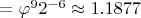 $ = \varphi^9 2^{-6} \approx 1.1877$