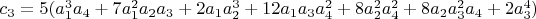$c_3=5  (a_1^3 a_4+7 a_1^2 a_2 a_3+2 a_1 a_2^3+ 12 a_1 a_3 a_4^2+8 a_2^2 a_4^2+8 a_2 a_3^2 a_4+2 a_3^4)$